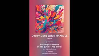 Doğum Günü Şarkısı Makbule 2