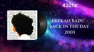 Erykah Badu - Back In The Day (432hz)