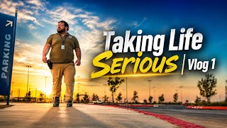 Taking Life Serious | Vlog 1