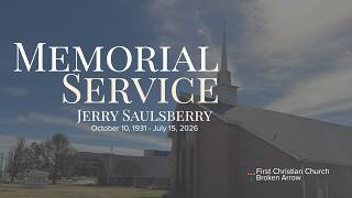 Jerry Saulsberry Memorial Service | First Christian Church, Broken Arrow