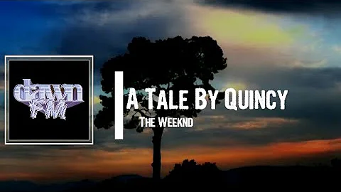 The Weeknd - A Tale By Quincy Lyrics
