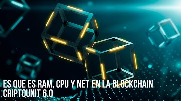ES Que es RAM, CPU y NET en la blockchain Criptounit 6 0