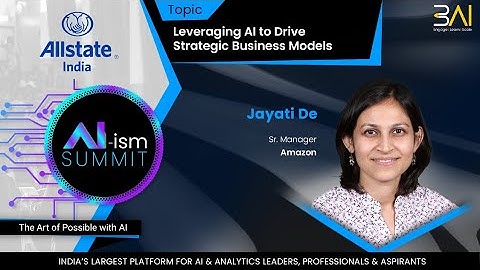 AI-ism Summit Session - Leveraging AI to Drive Strategic Business Models - Jayati De