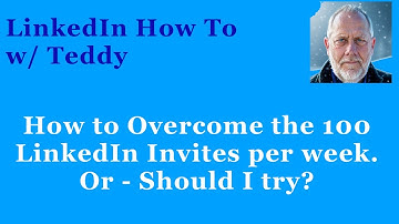 How can I overcome the 100 LinkedIn Invites per week limitation, or should I try?