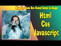#4 Magnify Glass Box Round Zoom In Image Using JavaScript/HTML/CSS? |#asp.net c# #mvc