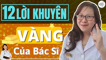 12 Lời khuyên vàng của bác sĩ I Dược sĩ Nguyễn Thúy