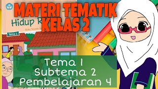 Tematik Kelas 2 || Tema 1 Subtema 2 Pembelajaran 4