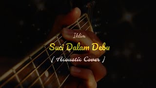 Suci Dalam Debu  Iklim  Adlani Rambe Karaoke Acoustic   Acoustic Cover