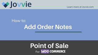 How To Add Order Notes | Jovvie Point of Sale for WooCommerce