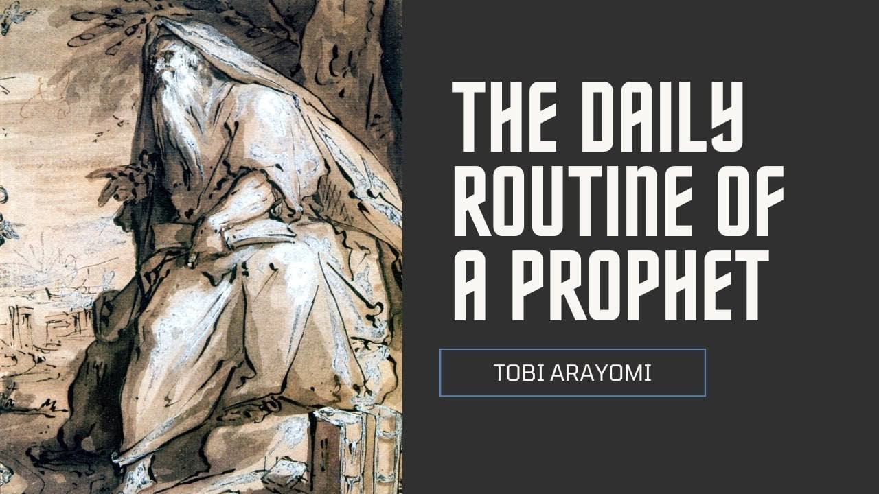 The Daily Routine of a Prophet- Tobi Arayomi
