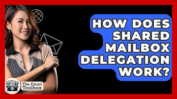 How Does Shared Mailbox Delegation Work? - TheEmailToolbox.com
