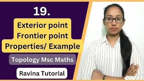 Exterior point | Frontier Point | Properties | Example | Topological Space|MSc/BSc| @RavinaTutorial