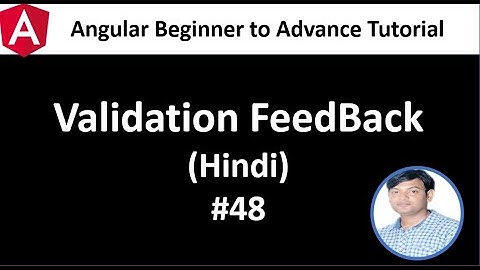 Angular Tutorial for Beginners 48: Validation FeedBack in Hindi
