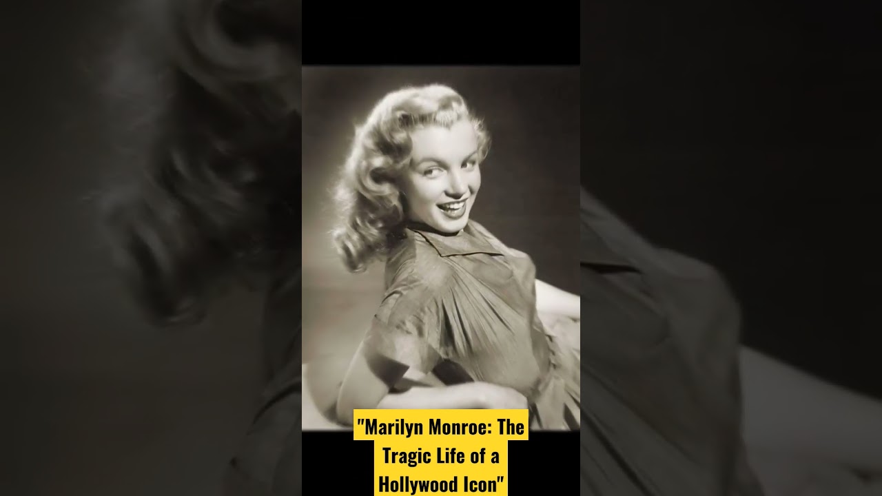 Marilyn Monroe: The Tragic Life of a Hollywood Icon