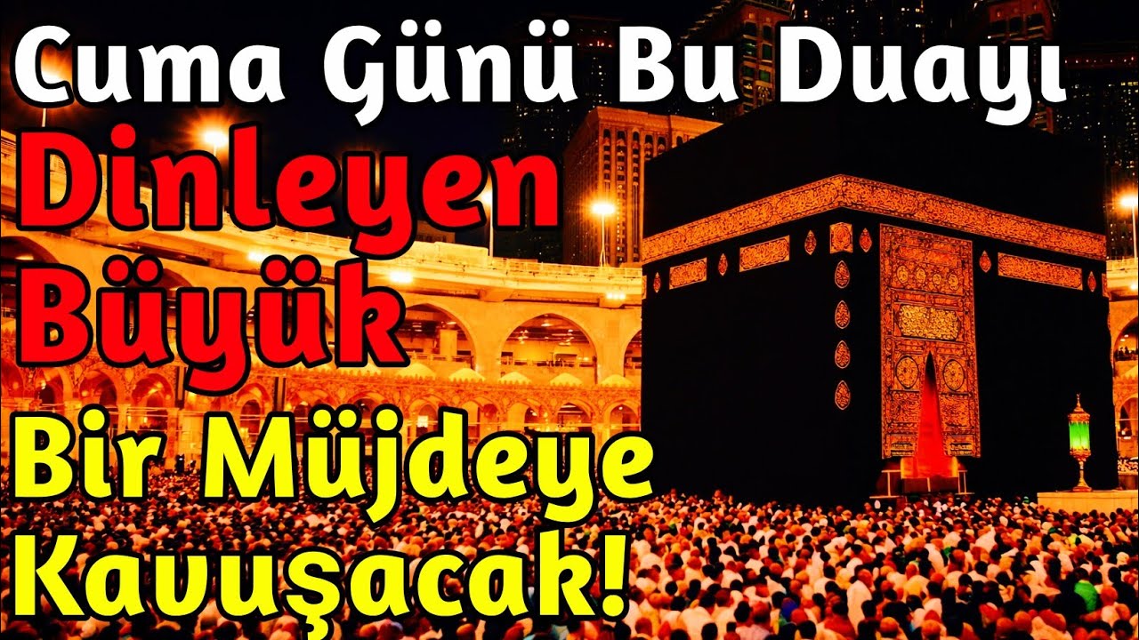❤️❤️Cuma Günü Bu Duayı Dinleyen Büyük Bir Müjdeye Kavuşacak! Sakın Kaçırma