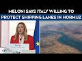 Strait Of Hormuz | Giorgia Meloni Says Italy Willing To Protect Shipping Lanes In Strait Of Hormuz