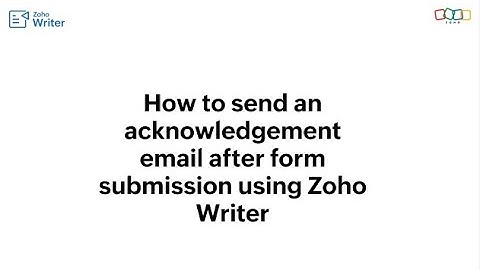 How to send an acknowledgement email after form submission using Zoho Writer