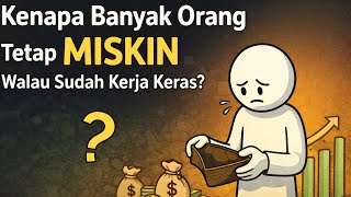 Kenapa Banyak Orang Tetap Miskin Walau Sudah Kerja Keras?
