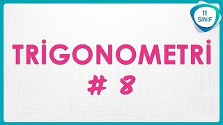 Trigonometri 8 11. Sınıf Trigonometri
