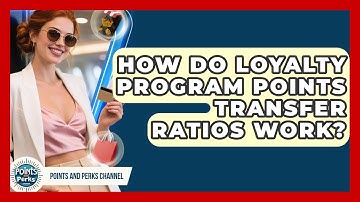 How Do Loyalty Program Points Transfer Ratios Work? - Points and Perks Channel