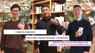 Xperia | 3 Official Xperia engineers share their stories through 3 Keywords​ screenshot 1