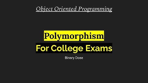 Polymorphism | Object Oriented Programming | For College Exams | Binary Dose