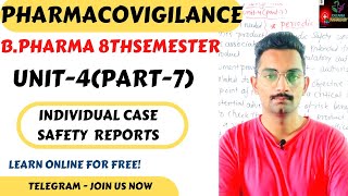 Individual case safety report, Pharmacovigilance,Unit-4(part-7) B.Pharma 8th semester
