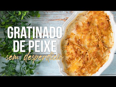 Gratinado de Peixe com Bechamel Saudável | Desperdício Zero