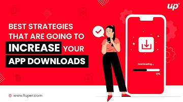 5 Best Strategies to Increase Your App Download