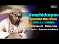 Vaazhkkayae  6 to 60     ilaiyaraaja rajini hits  pjayachandran tamil song