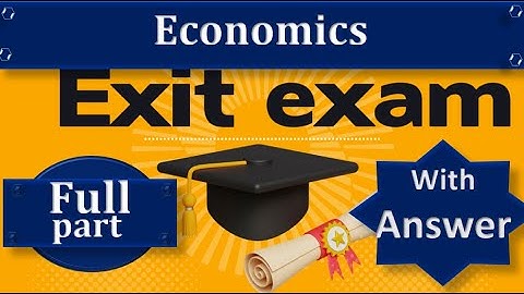 Economics Exit exam questions with answer - full part