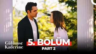 Gülümse Kaderine 5. Bölüm Part 2