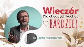 Wieczór dla chcących kochać bardziej [#3] Jacek Pulikowski