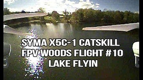 Syma X5C-1 Catskill FPV Woods Flight #10 Lake Flyin