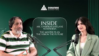 Inside ASC Overseas Enclave | Mr. Ahmed Bilal Shares Vision & Master Plan | Signature Marketing