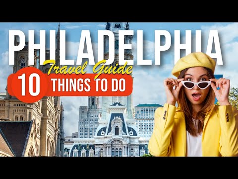 Top 10 Things To Do In Philadelphia, Pennsylvania 2023!