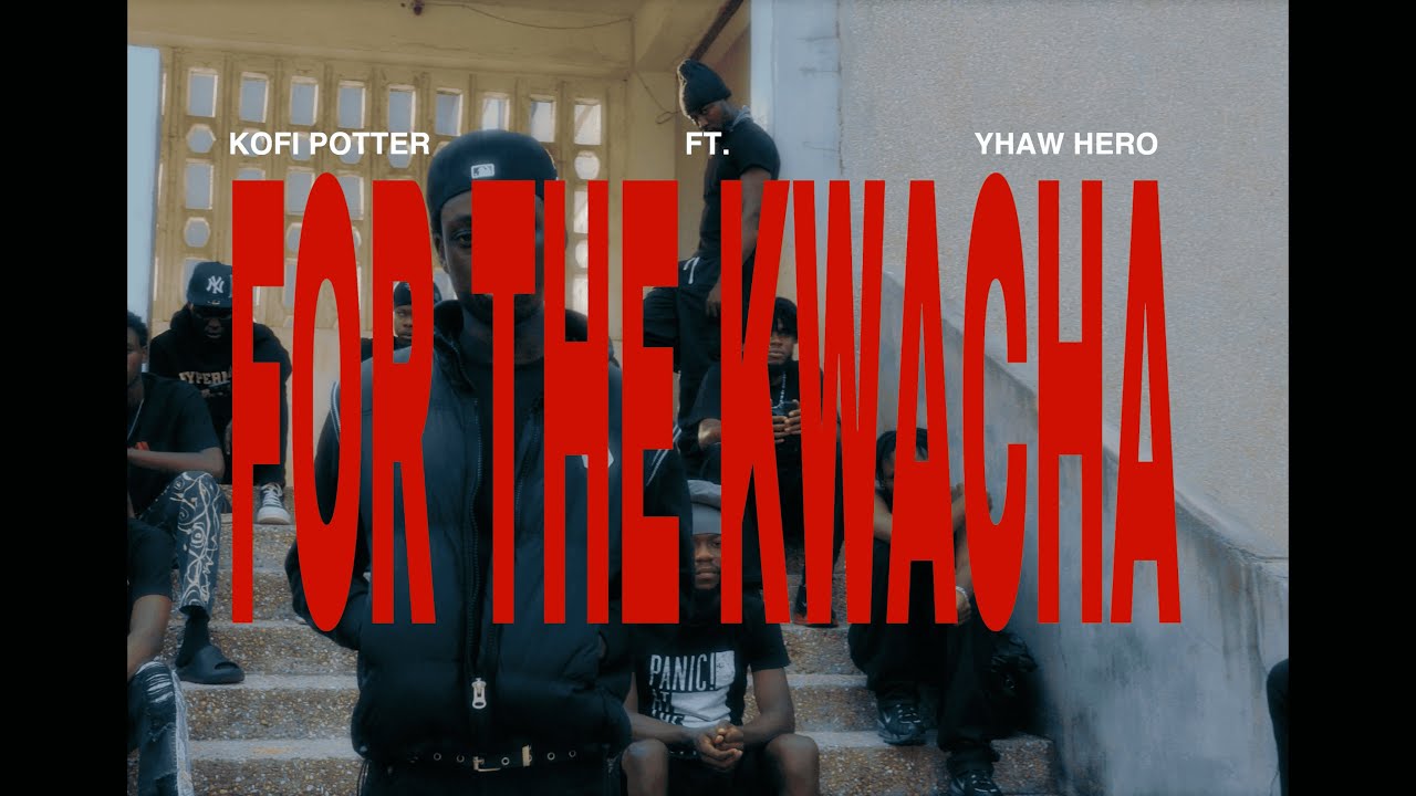 Kofi Potter - For The Kwacha ft. Yhaw Hero (Official Video)
