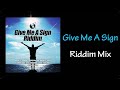 Give Me A Sign Riddim Mix (2017)
