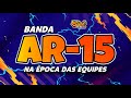 Set banda ar15 na poca das equipes  especial 12 mil inscritos ovaqueirodjluciano23 bandaar15