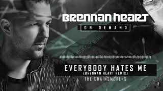 The Chainsmokers - Everybody Hates Me (Brennan Heart Remix) (Official Audio)