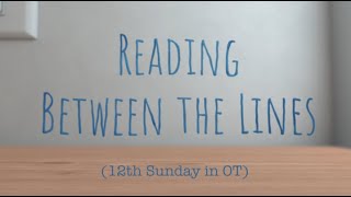 Reading Between the Lines - Ep. 60 (12th Sunday in OT '21)
