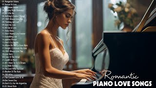 100 Best Romantic Piano Love Songs  Best Love Songs Ever  Relaxing Instrumental Music