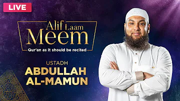 #AlifLaamMeem | Ustadh Abdullah Al-Mamun