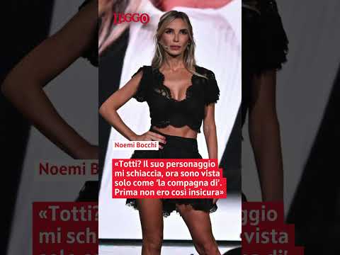 Video Noemi Bocchi: «Stare con Totti mi schiaccia, mi vedono solo come 'la compagna di'»
