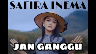 SAFIRA INEMA - JAN GANGGU (LIRIK LAGU)#safirainema#janganggu#yangitujanganggu