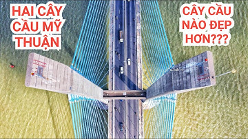Cầu Mỹ Thuận 1 và Cầu Mỹ Thuận 2 sắp hoàn thành...cây cầu nào đẹp hơn?