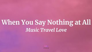Download Lagu When You Say Nothing at All - Music Travel Love (Lyrics) | NML Piece