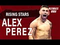 Rising Stars: Alex Perez | Ultimate MMA