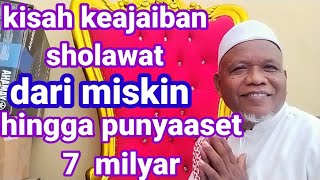 Kisah keajaiban sholawat//dari miskin banget hingga punya aset 7 Milyar.