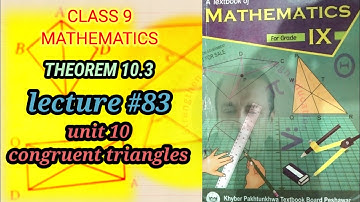LECTURE # 83 THEOREM 10.3  IN 2  ∆ ,3 SIDE  ARE CONGRUENT TO 3 SIDES OF OTHER TRIANGLES CONGRUENT.